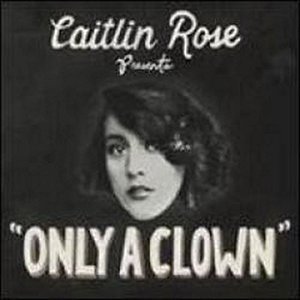 Cover for Caitlin Rose · Only A Clown (SCD) (2013)