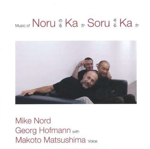 Music Of Noru Ka Soru Ka - Nord / Hoffmann / Matsushima - Musik - LEO RECORDS - 5024792068029 - 23. september 2013