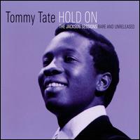 Hold On: Jackson Sessions Rare & Unreleased - Tommy Tate - Musik - SOULSCAPE - 5025009701029 - 19. august 2008