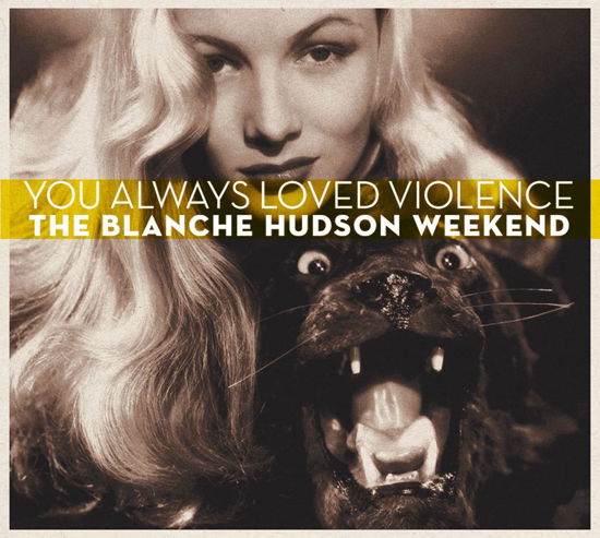 Cover for Blanche Hudson Weekend · You Always Loved Violence (CD) (2011)