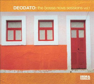 Bossa Nova Sessions 1 - Eumir Deodato - Music - IRMA RECORDS - 5099750835029 - February 17, 2023