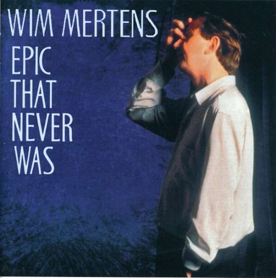 Epic That Never Was - Wim Mertens - Music -  - 5099951636029 - April 24, 2008