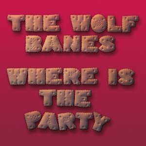 Cover for Wolf Banes The · Where Is The Party (LP) (2016)