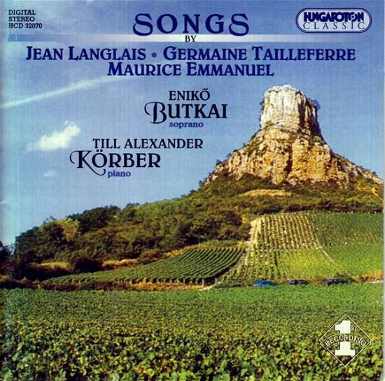 Songs - Langlais / Tailleferre / Emmanuel / Butkai - Musique - HUNGAROTON - 5991813207029 - 29 octobre 2002