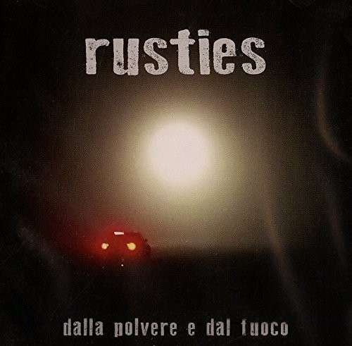 Cover for Rusties · Dalla Polvere E Dal Fuoco (CD) (2015)