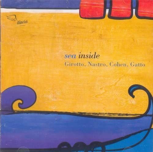 Cover for Girotto J, Gatto R, Nastro F, Cohen a · Sea Inside (CD) (2007)