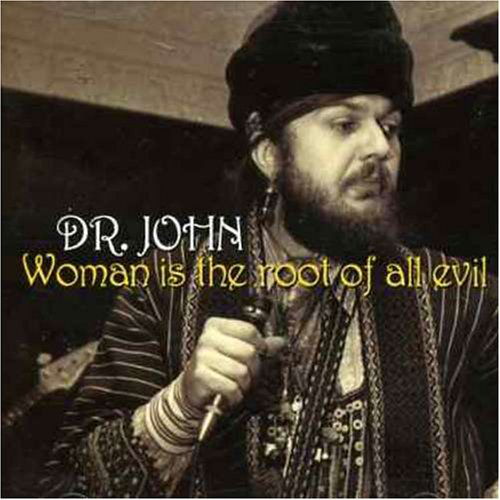 Cover for Dr John · Woman is the Root of All Evil (CD) (2001)