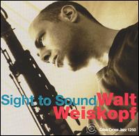 Cover for Walt Weiskopf · Sight to Sound (CD) (2004)