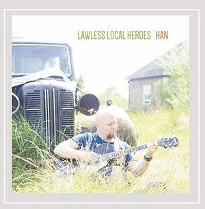 Cover for Han · Lawless Local Heroes (CD) (2015)