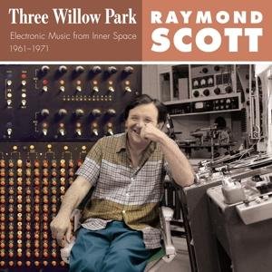 Cover for Raymond Scott · Three Willow Park (CD) (2017)