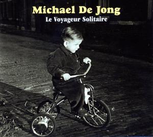 Le Voyageur Solitaire - Michael De Jong - Musik - MUSIC & WORDS - 8712618190029 - 1. marts 2018