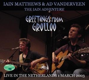 Cover for Iain Matthews &amp; Ad Vanderveen · Greetings From Grolloo: Live In The Netherlands 1 March 2003 (CD) (2024)