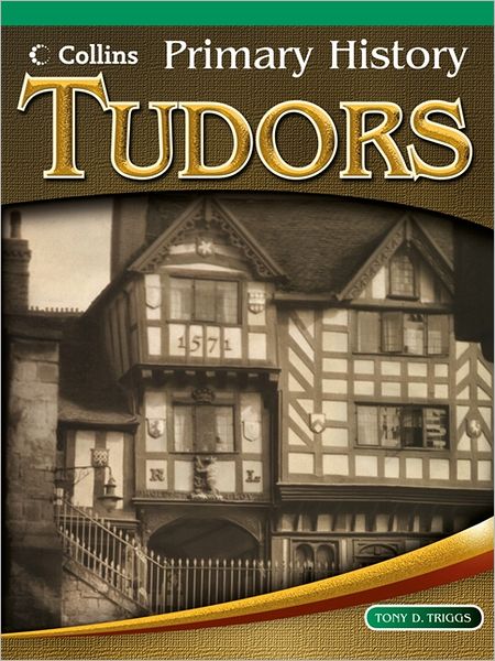 Cover for Tony D. Triggs · Tudors - Primary History (Paperback Book) (2012)