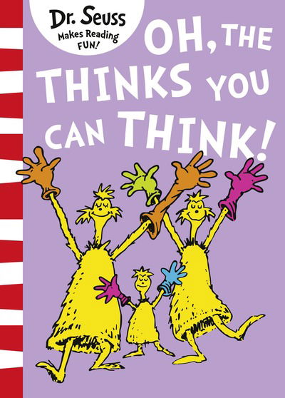 Oh, The Thinks You Can Think! - Dr. Seuss - Dr. Seuss - Kirjat - HarperCollins Publishers - 9780008272029 - torstai 6. syyskuuta 2018