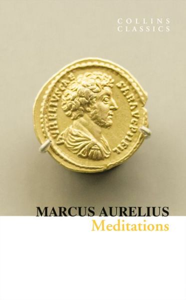 Meditations - Collins Classics - Marcus Aurelius - Books - HarperCollins Publishers - 9780008425029 - September 2, 2020