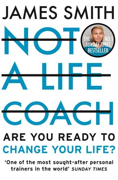Cover for James Smith · Not a Life Coach: Are You Ready to Change Your Life? (Paperback Book) (2021)