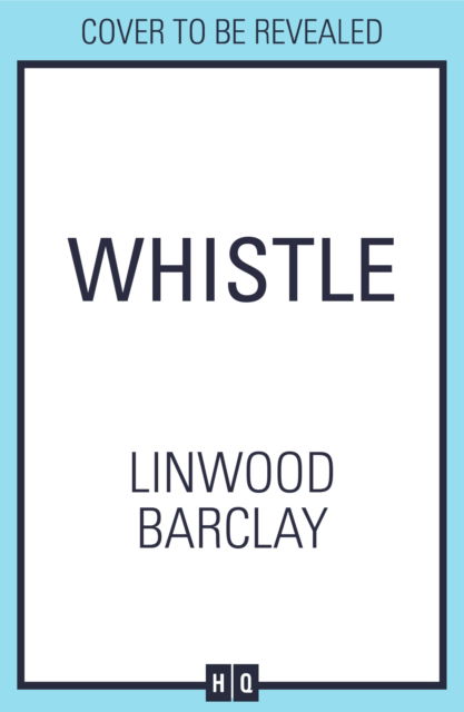 Whistle - Linwood Barclay - Kirjat - HarperCollins Publishers - 9780008735029 - torstai 5. kesäkuuta 2025