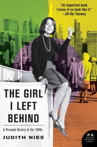 Cover for Judith Nies · The Girl I Left Behind: a Personal History of the 1960s (Paperback Book) [Reprint edition] (2009)