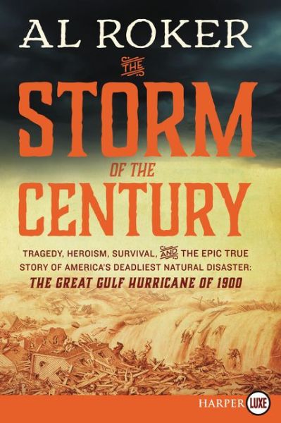 The Storm of the Century: Tragedy, Heroism, Survival, and the Epic True Story of America's Deadliest Natural Disaster: the Great Gulf Hurricane - Al Roker - Books - HarperLuxe - 9780062393029 - August 11, 2015