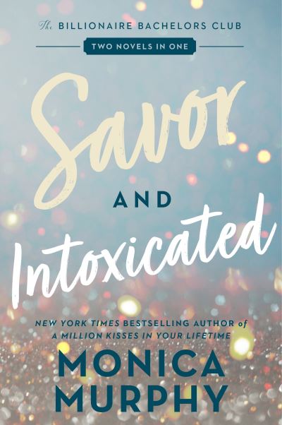 Savor and Intoxicated: The Billionaire Bachelors Club - Monica Murphy - Libros - HarperCollins Publishers Inc - 9780063383029 - 6 de junio de 2024