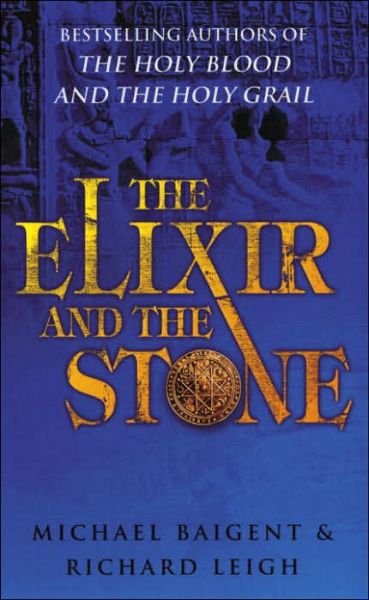 Cover for Michael Baigent · The Elixir And The Stone: The Tradition of Magic and Alchemy (Paperback Book) (2005)