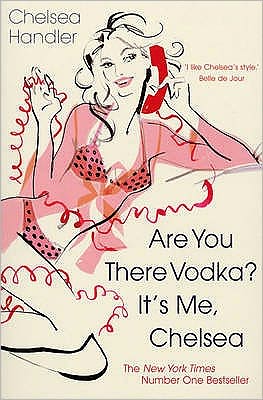 Cover for Chelsea Handler · Are you there Vodka? It's me, Chelsea (Paperback Book) (2009)