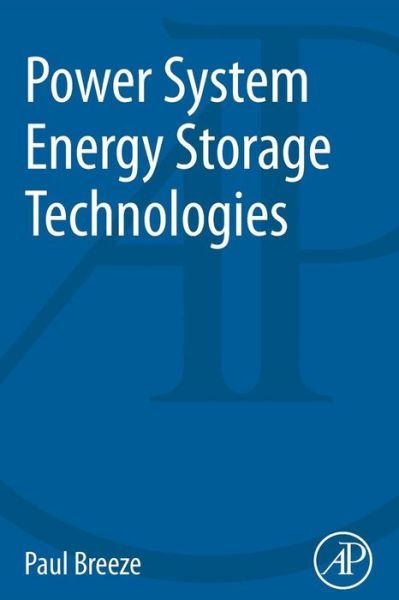 Cover for Breeze, Paul (Freelance Science and Technology Writer / Consultant, UK) · Power System Energy Storage Technologies (Paperback Book) (2018)