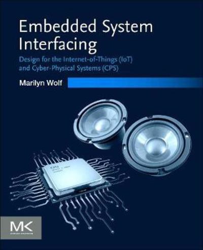 Cover for Wolf, Marilyn (Georgia Institute of Technology, GA, USA) · Embedded System Interfacing: Design for the Internet-of-Things (IoT) and Cyber-Physical Systems (CPS) (Paperback Book) (2019)