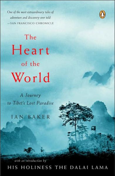 Cover for Ian Baker · The Heart of the World: a Journey to Tibet's Lost Paradise (Paperback Book) [Reprint edition] (2006)