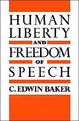 Cover for Baker, C. Edwin (Nicholas F. Gallicchio Professor of Law, Nicholas F. Gallicchio Professor of Law, University of Pennsylvania Law School) · Human Liberty and Freedom of Speech (Paperback Book) (1993)