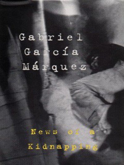 Cover for Gabriel Garcia Marquez · News Of A Kidnapping (Innbunden bok) (1997)