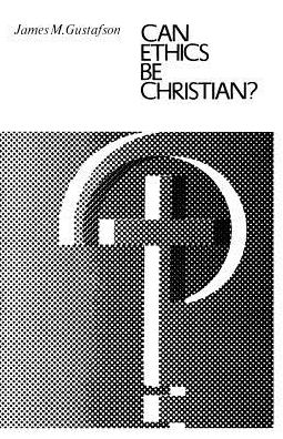 Cover for James M. Gustafson · Can Ethics Be Christian? (Paperback Book) [New edition] (1977)