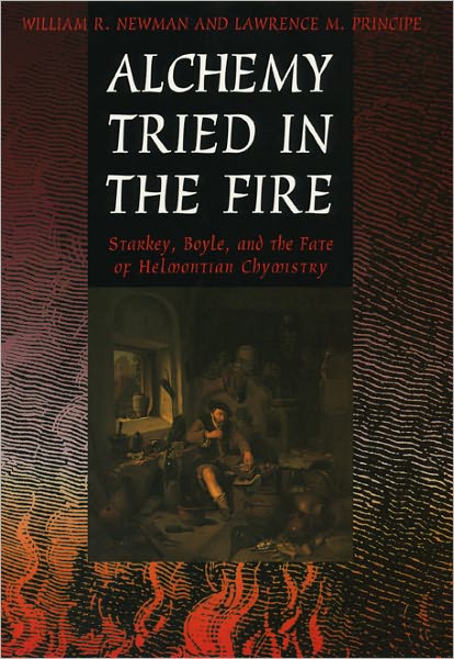 Cover for William R. Newman · Alchemy Tried in the Fire: Starkey, Boyle, and the Fate of Helmontian Chymistry (Taschenbuch) (2005)