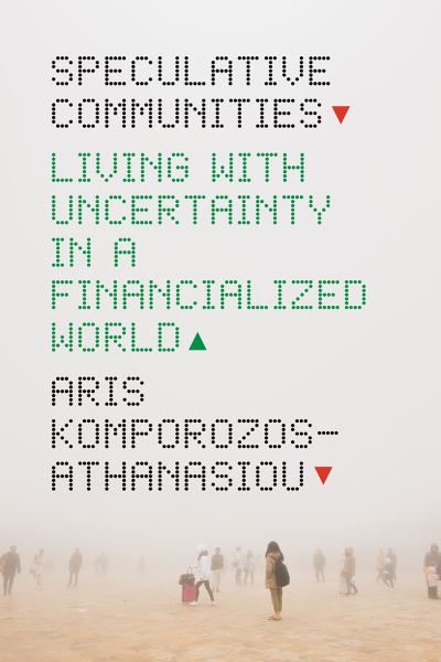 Cover for Aris Komporozos-Athanasiou · Speculative Communities: Living with Uncertainty in a Financialized World (Paperback Book) (2022)