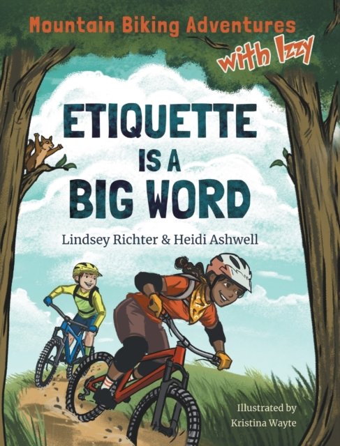 Lindsey Richter · Mountain Biking Adventures With Izzy: Etiquette is a Big Word (Hardcover Book) (2021)