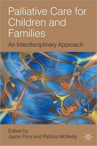 Palliative Care for Children and Families An Interdisciplinary Ap - An Interdisciplinary Approach - Jayne Price - Outro - Macmillan Education UK - 9780230200029 - 20 de agosto de 2009