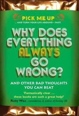 Cover for Dr Chris Williams · Why Does Everything Always Go Wrong?: And Other Bad Thoughts You Can Beat - Pick Me Up (Paperback Book) [UK edition] (2012)