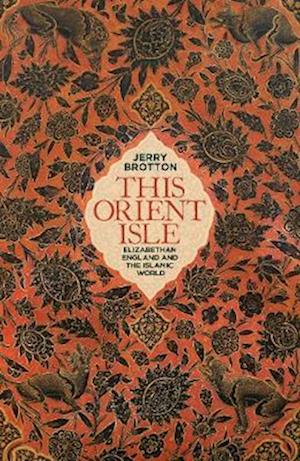 Cover for Jerry Brotton · This Orient Isle (Bound Book) (2016)