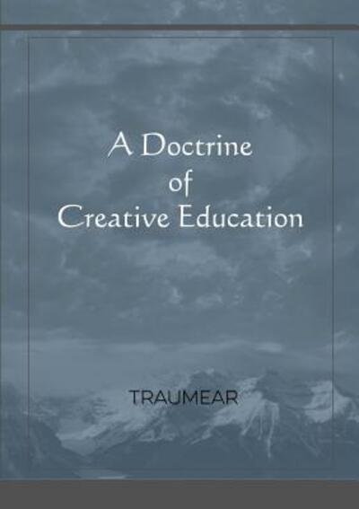 Cover for Traumear · A Doctrine of Creative Education (Paperback Book) (2018)