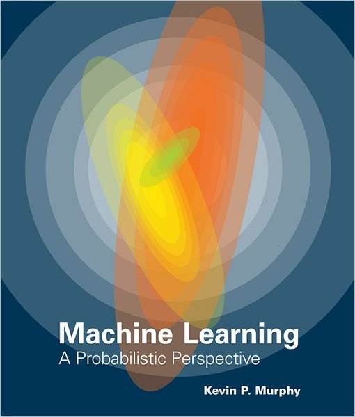 Cover for Kevin P. Murphy · Machine Learning: A Probabilistic Perspective - Machine Learning (Gebundenes Buch) (2012)