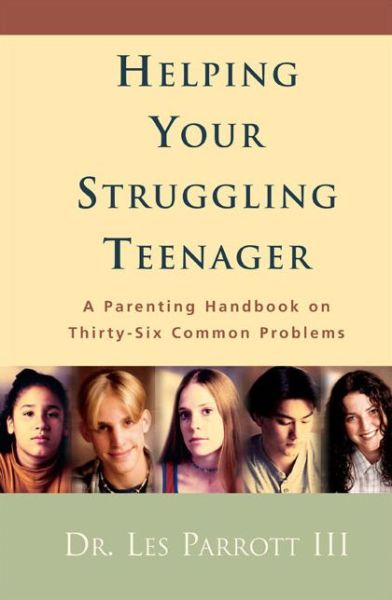 Cover for Les Parrott · Helping Your Struggling Teenager: A Parenting Handbook on Thirty-Six Common Problems (Paperback Book) (2000)