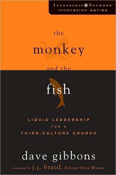 The Monkey and the Fish: Liquid Leadership for a Third-Culture Church - Leadership Network Innovation Series - Dave Gibbons - Kirjat - Zondervan - 9780310276029 - tiistai 27. tammikuuta 2009