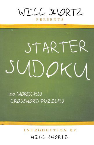 Will Shortz Presents Starter Sudoku - Will Shortz - Books - Griffin Publishing - 9780312371029 - June 26, 2007