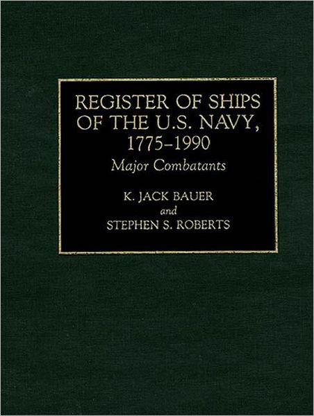 Cover for K. J. Bauer · Register of Ships of the U.S. Navy, 1775-1990: Major Combatants (Hardcover Book) (1991)