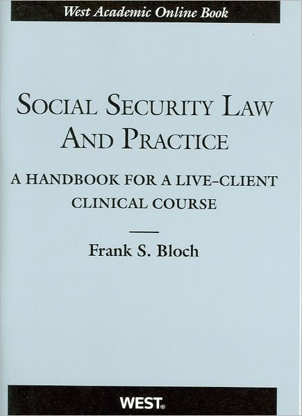Cover for Frank S. Bloch · Social Security Law and Practice: A Handbook for a Live-Client Clinical Course - American Casebook Series (Paperback Bog) (2012)