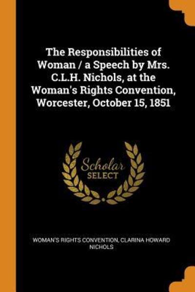 Cover for Woman's Rights Convention · The Responsibilities of Woman / A Speech by Mrs. C.L.H. Nichols, at the Woman's Rights Convention, Worcester, October 15, 1851 (Paperback Book) (2018)