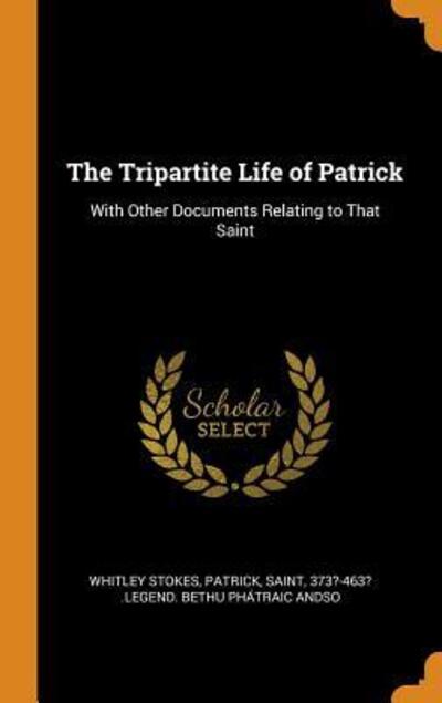 Cover for Whitley Stokes · The Tripartite Life of Patrick (Hardcover Book) (2018)