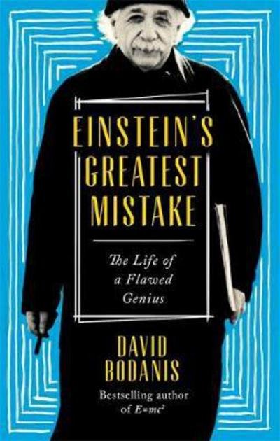 Cover for David Bodanis · Einstein's Greatest Mistake: The Life of a Flawed Genius (Paperback Bog) (2017)