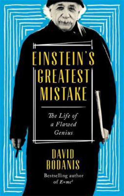 Cover for David Bodanis · Einstein's Greatest Mistake: The Life of a Flawed Genius (Paperback Bog) (2017)