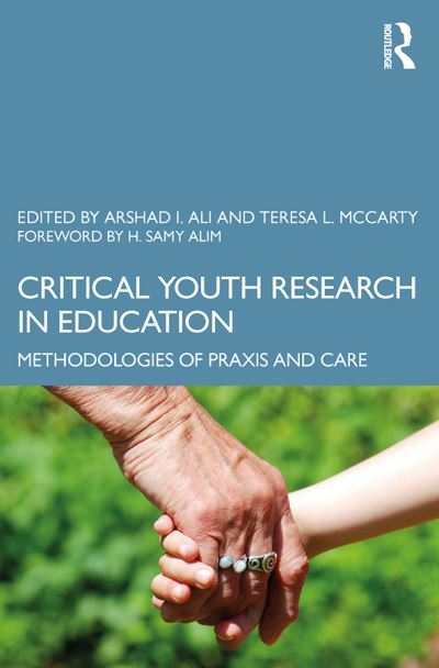 Cover for Alim, H. Samy (Stanford University, USA) · Critical Youth Research in Education: Methodologies of Praxis and Care (Paperback Book) (2020)